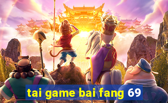 tai game bai fang 69