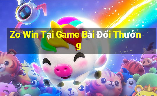 Zo Win Tại Game Bài Đổi Thưởng