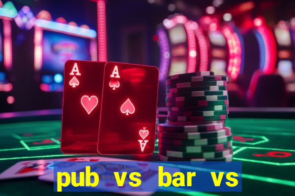 pub vs bar vs club vs lounge