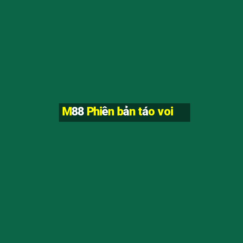 M88 Phiên bản táo voi