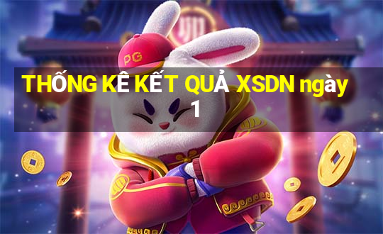 THỐNG KÊ KẾT QUẢ XSDN ngày 1