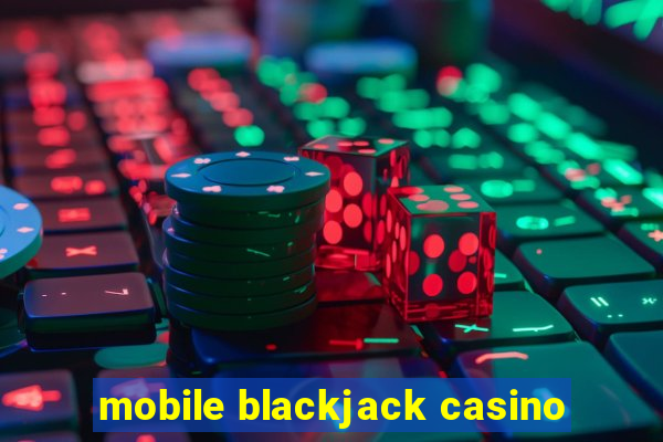 mobile blackjack casino