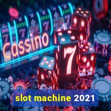 slot machine 2021