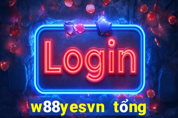 w88yesvn tổng hợp link w88