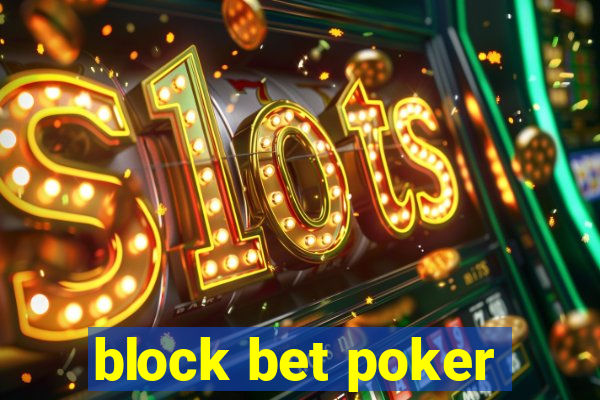 block bet poker