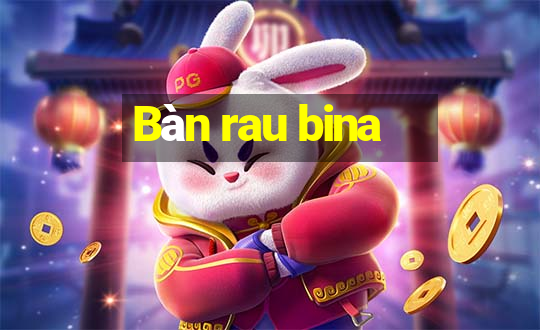 Bàn rau bina