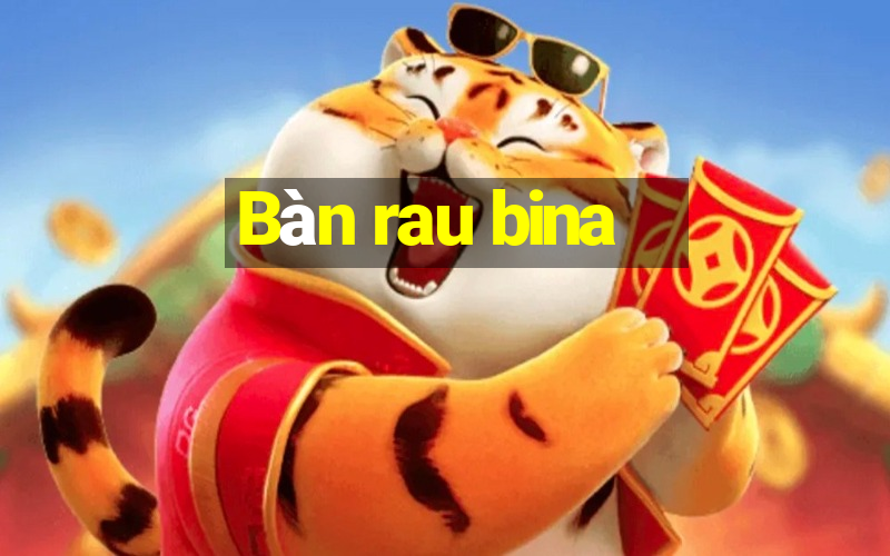 Bàn rau bina