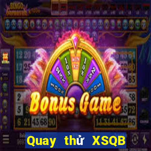 Quay thử XSQB ngày 22