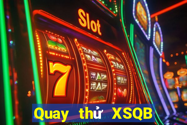 Quay thử XSQB ngày 22