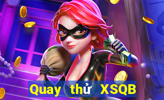 Quay thử XSQB ngày 22