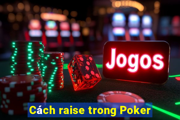 Cách raise trong Poker