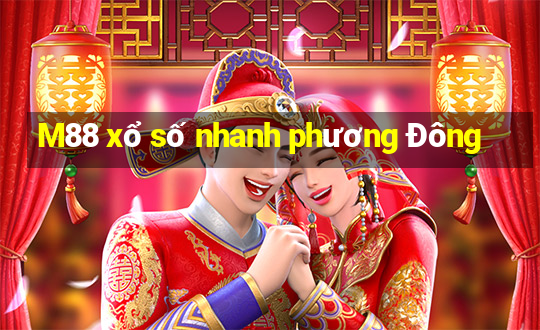 M88 xổ số nhanh phương Đông