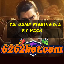 tai game fishing diary hack