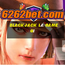 blackjack là game gì