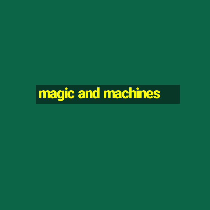 magic and machines