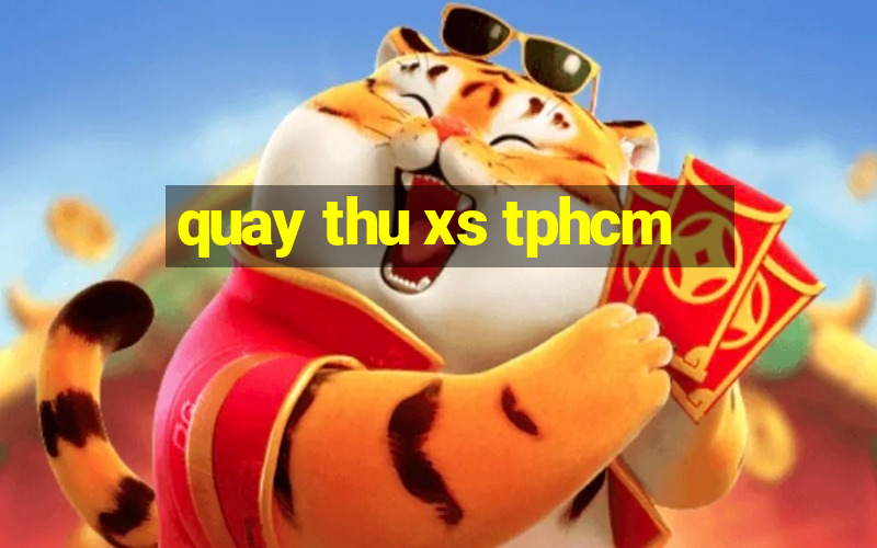 quay thu xs tphcm