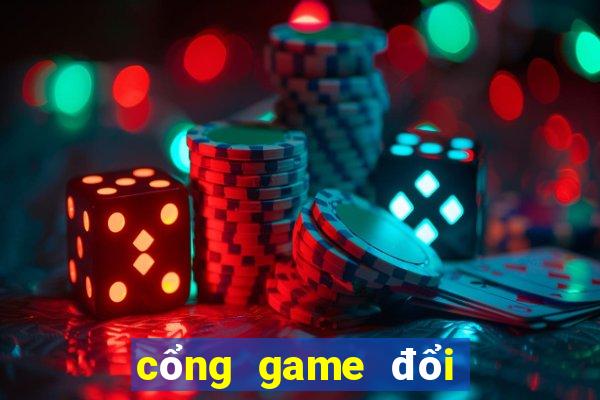 cổng game đổi thưởng tặng tiền khi đăng ký