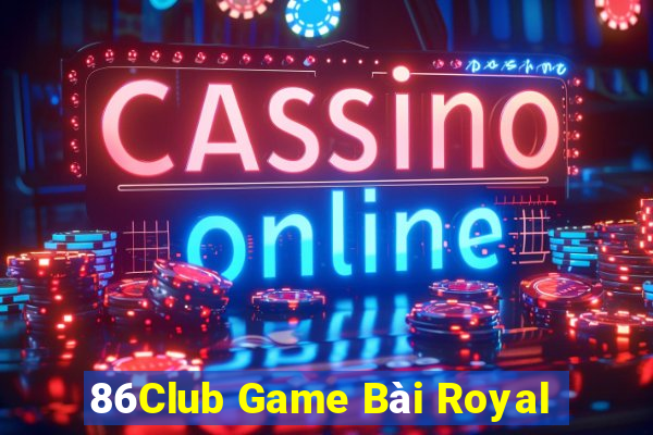 86Club Game Bài Royal