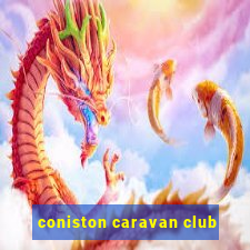 coniston caravan club