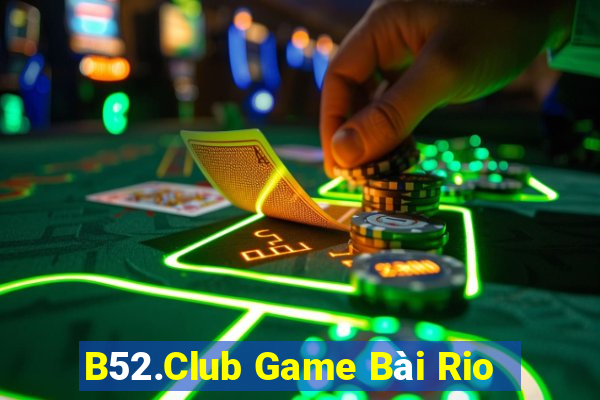 B52.Club Game Bài Rio