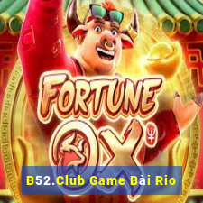 B52.Club Game Bài Rio