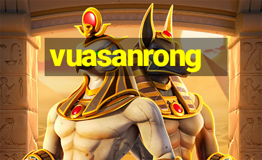 vuasanrong