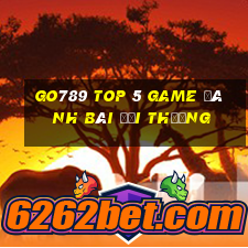 Go789 Top 5 Game Đánh Bài Đổi Thưởng