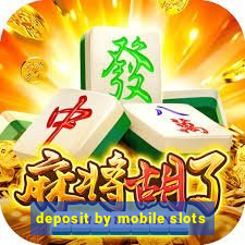 deposit by mobile slots