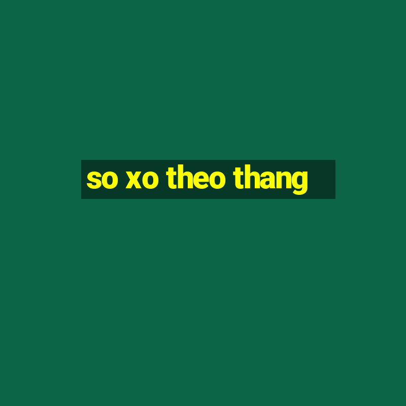 so xo theo thang