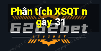 Phân tích XSQT ngày 31