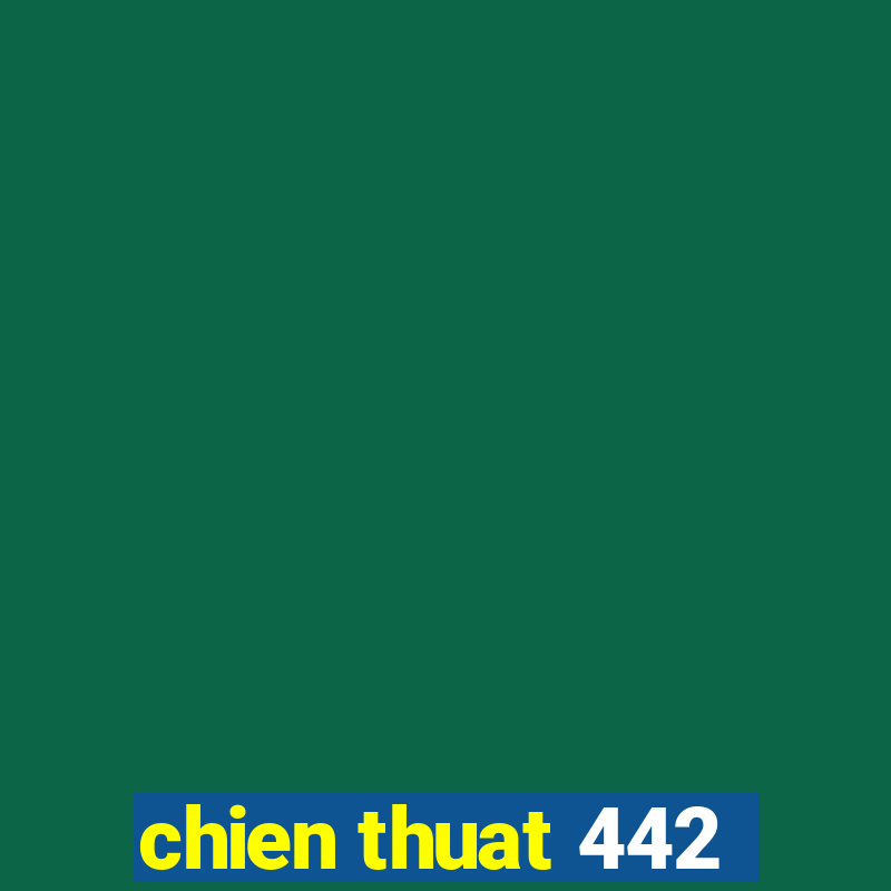 chien thuat 442