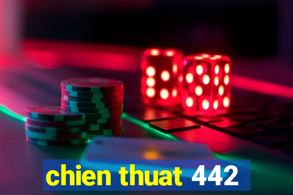 chien thuat 442