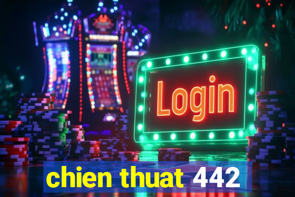 chien thuat 442