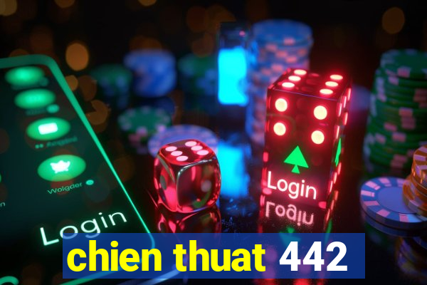 chien thuat 442