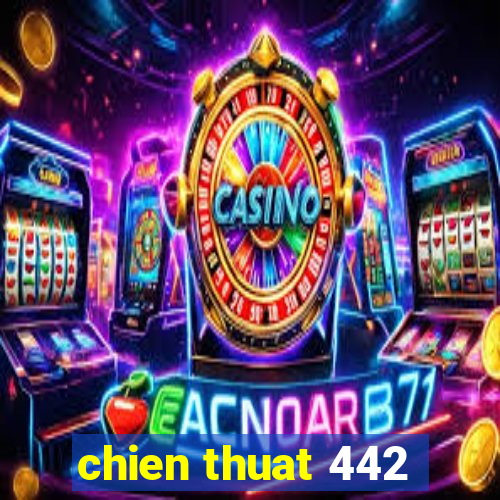 chien thuat 442