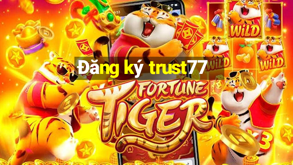 Đăng ký trust77