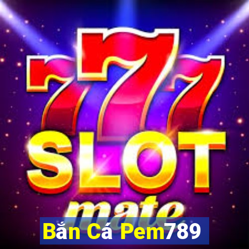 Bắn Cá Pem789