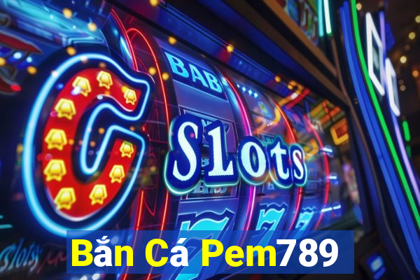 Bắn Cá Pem789