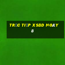 Trực tiếp XSBD ngày 8