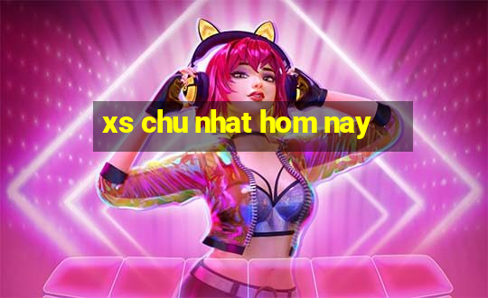 xs chu nhat hom nay