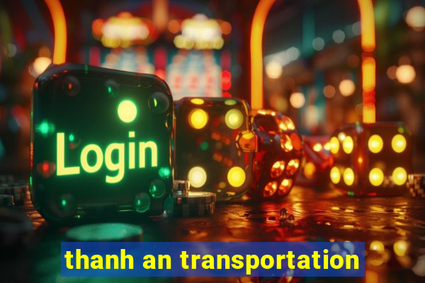 thanh an transportation