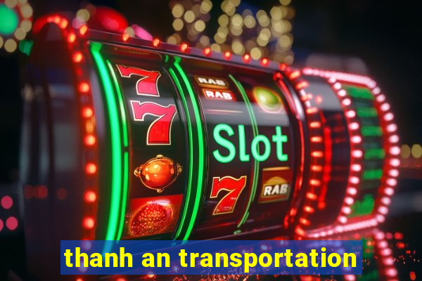 thanh an transportation