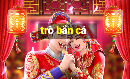 trò bắn cá