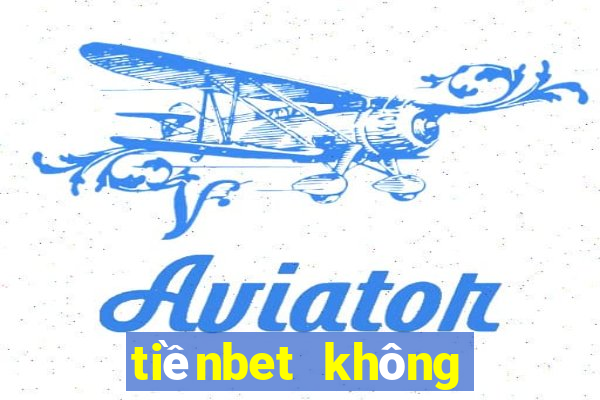 tiềnbet không thể lên