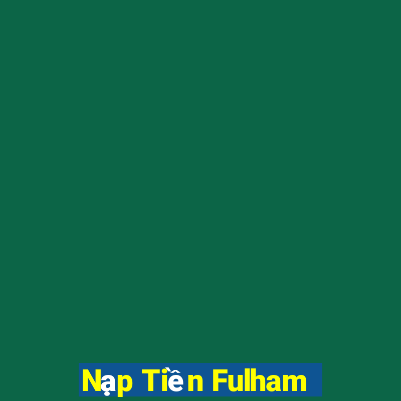 Nạp Tiền Fulham