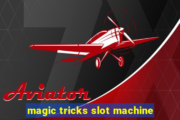 magic tricks slot machine