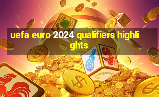 uefa euro 2024 qualifiers highlights