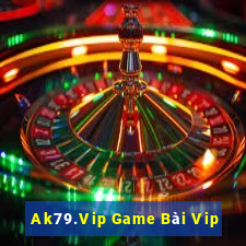 Ak79.Vip Game Bài Vip