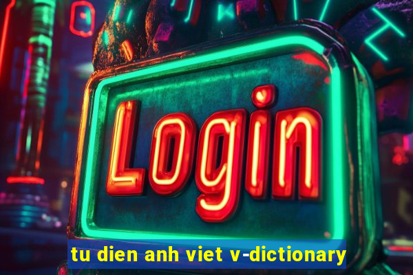 tu dien anh viet v-dictionary