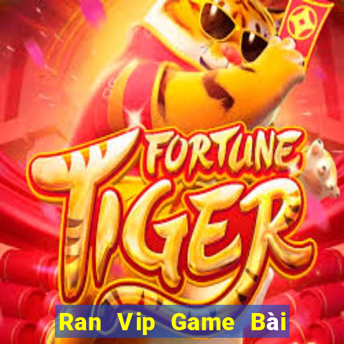 Ran Vip Game Bài Uy Tín